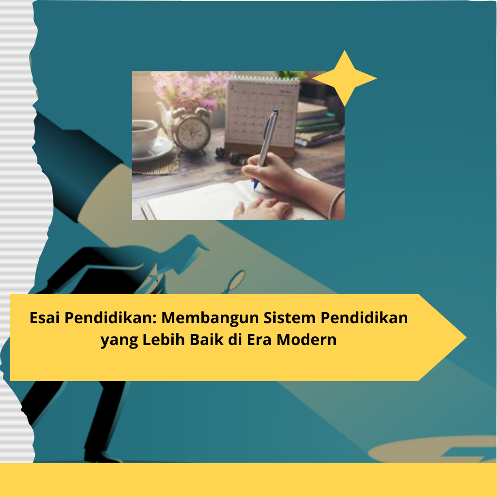 Esai Pendidikan Membangun Sistem Pendidikan yang Lebih Baik di Era Modern