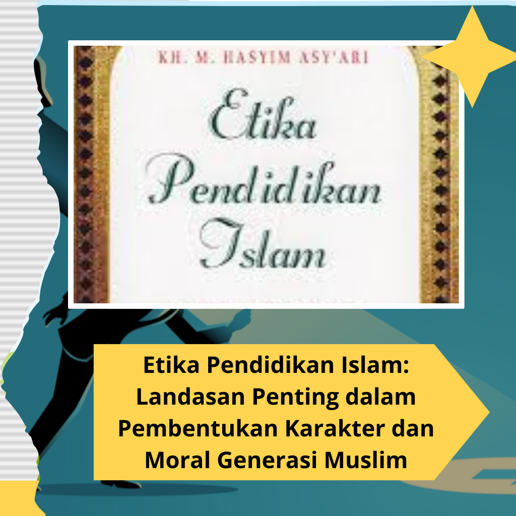 Etika Pendidikan Islam: Landasan Penting dalam Pembentukan Karakter dan Moral Generasi Muslim