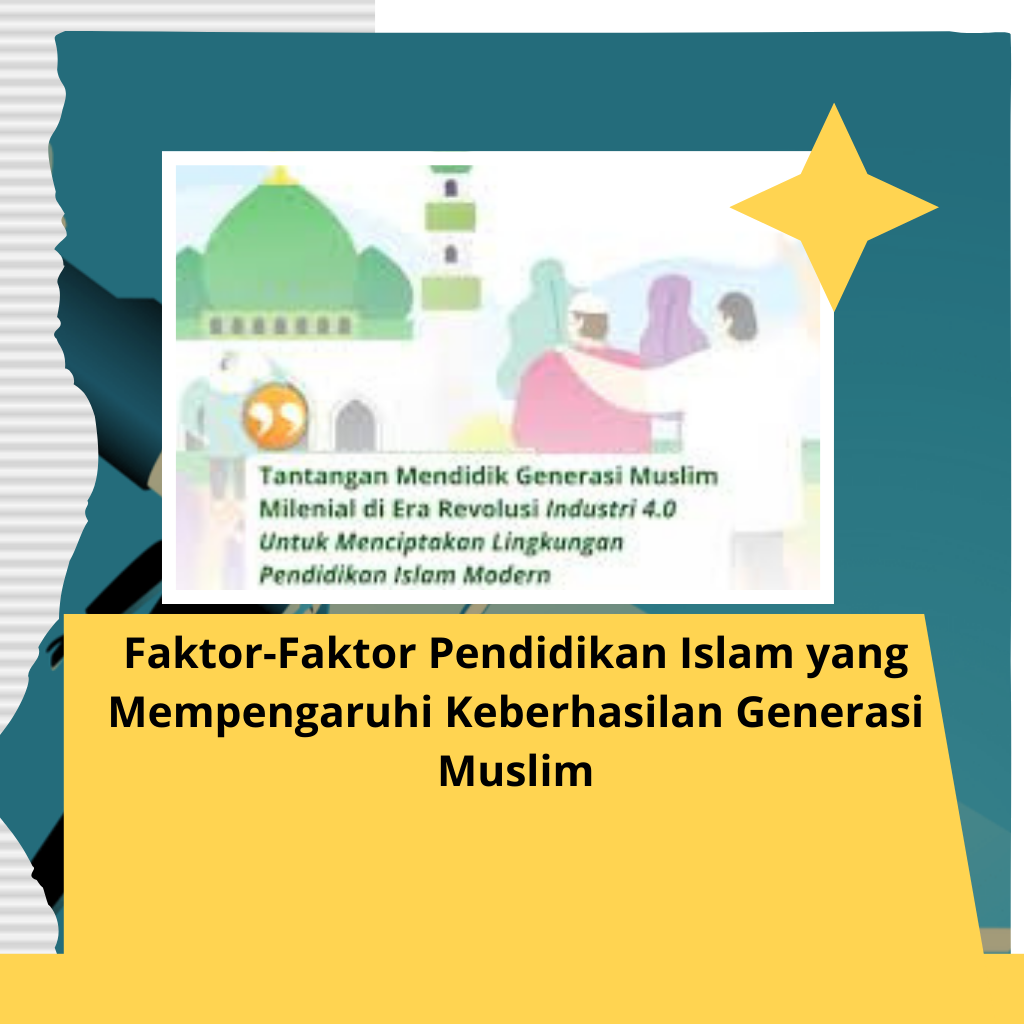 Faktor-Faktor Pendidikan Islam yang Mempengaruhi Keberhasilan Generasi Muslim