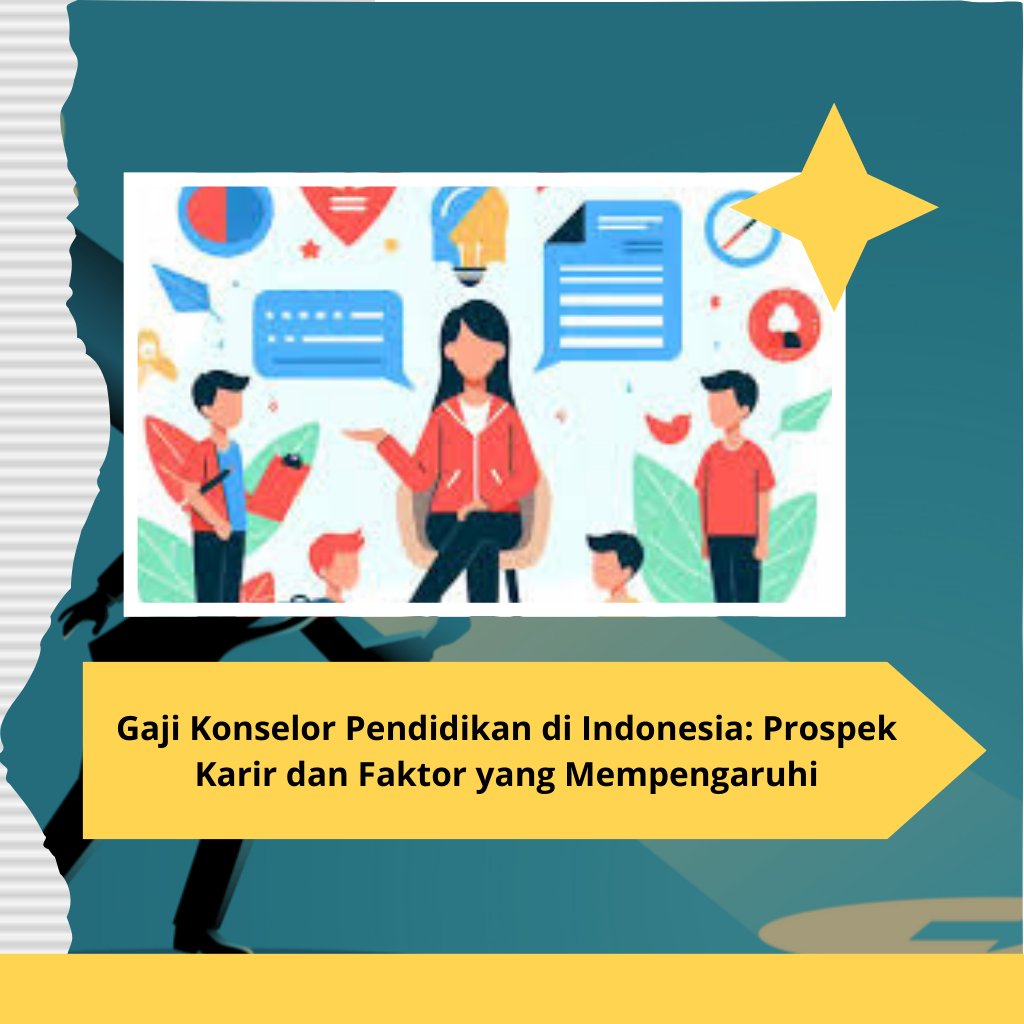 Gaji Konselor Pendidikan di Indonesia: Prospek Karir dan Faktor yang Mempengaruhi