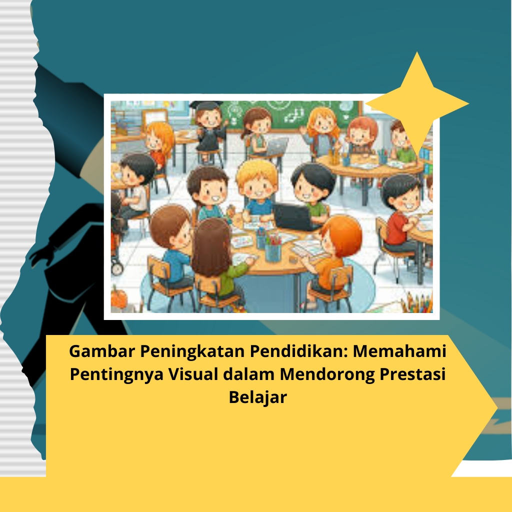 Gambar Peningkatan Pendidikan: Memahami Pentingnya Visual dalam Mendorong Prestasi Belajar