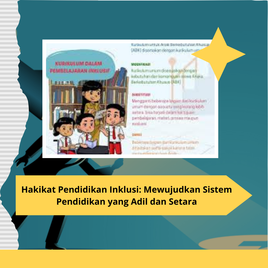 Hakikat Pendidikan Inklusi: Mewujudkan Sistem Pendidikan yang Adil dan Setara