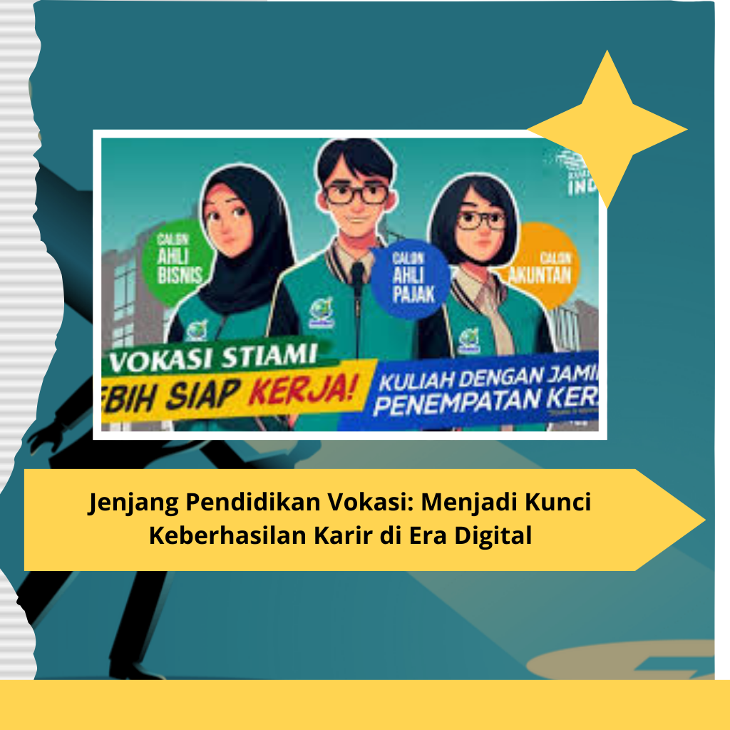 Jenjang Pendidikan Vokasi: Menjadi Kunci Keberhasilan Karir di Era Digital