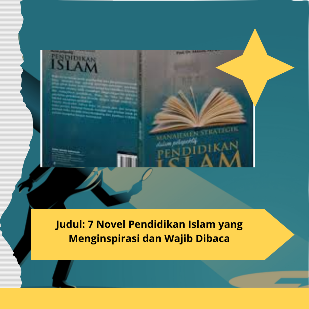 Judul: 7 Novel Pendidikan Islam yang Menginspirasi dan Wajib Dibaca