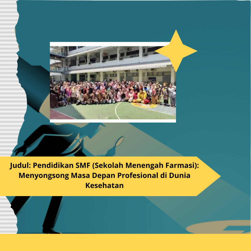 Judul Pendidikan SMF (Sekolah Menengah Farmasi) Menyongsong Masa Depan Profesional di Dunia Kesehatan