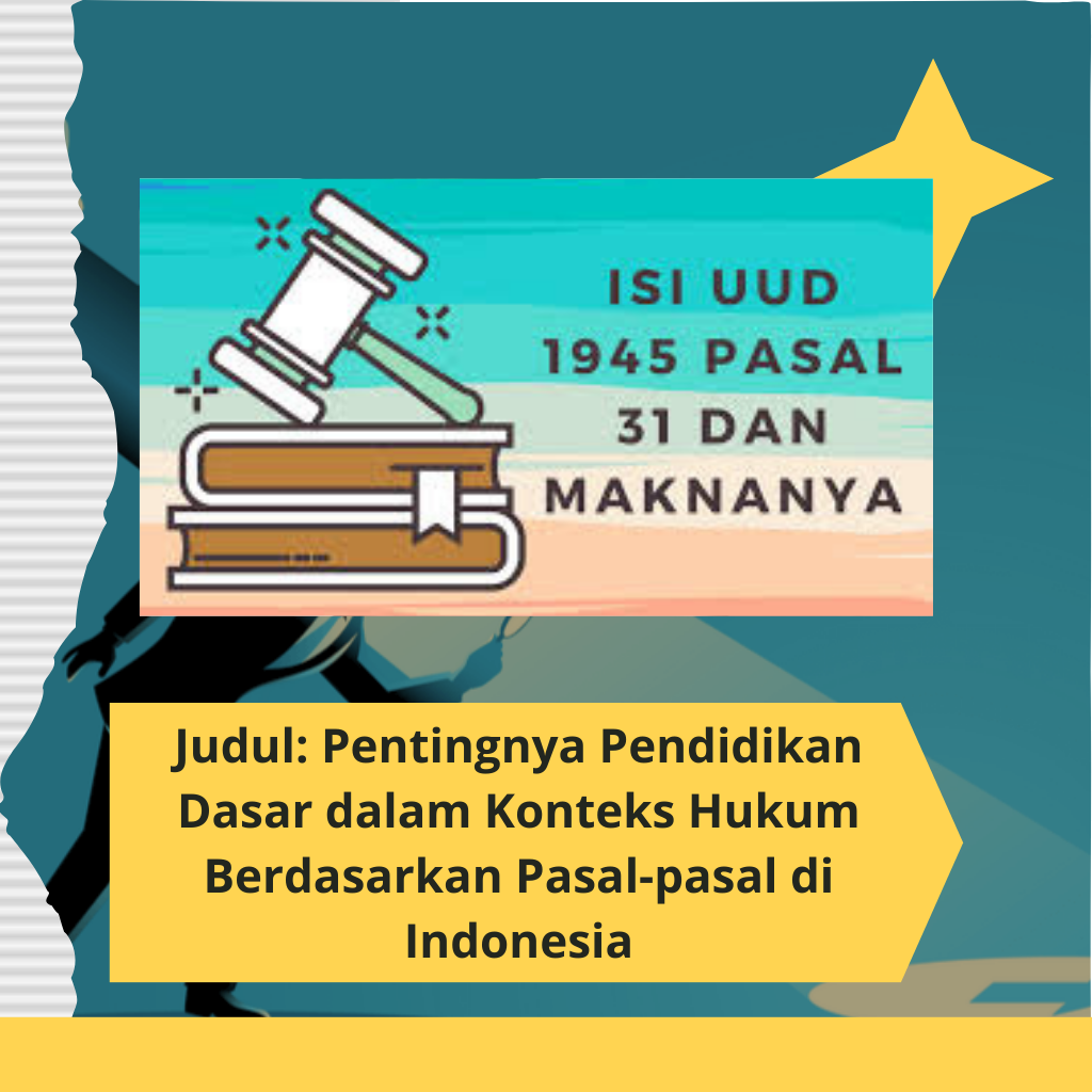 Judul: Pentingnya Pendidikan Dasar dalam Konteks Hukum Berdasarkan Pasal-pasal di Indonesia