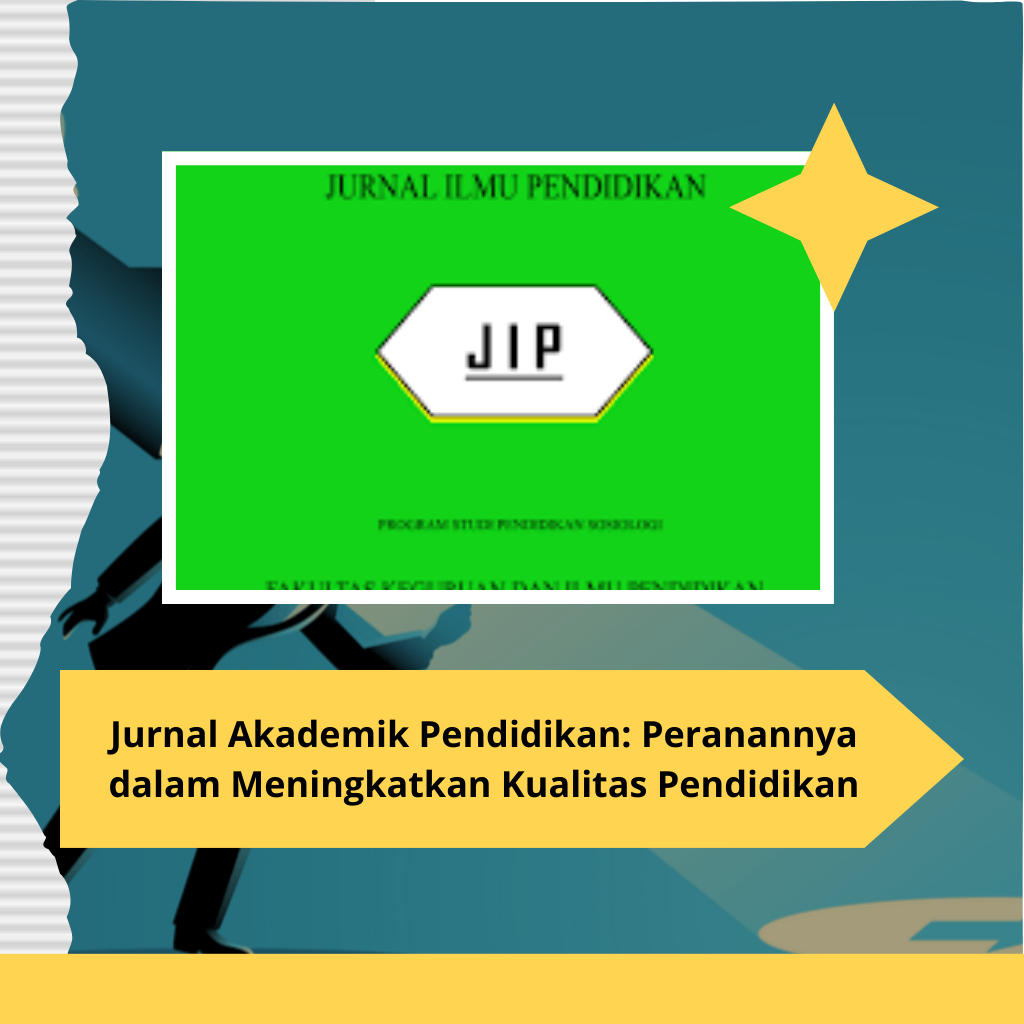 Jurnal Akademik Pendidikan: Peranannya dalam Meningkatkan Kualitas Pendidikan