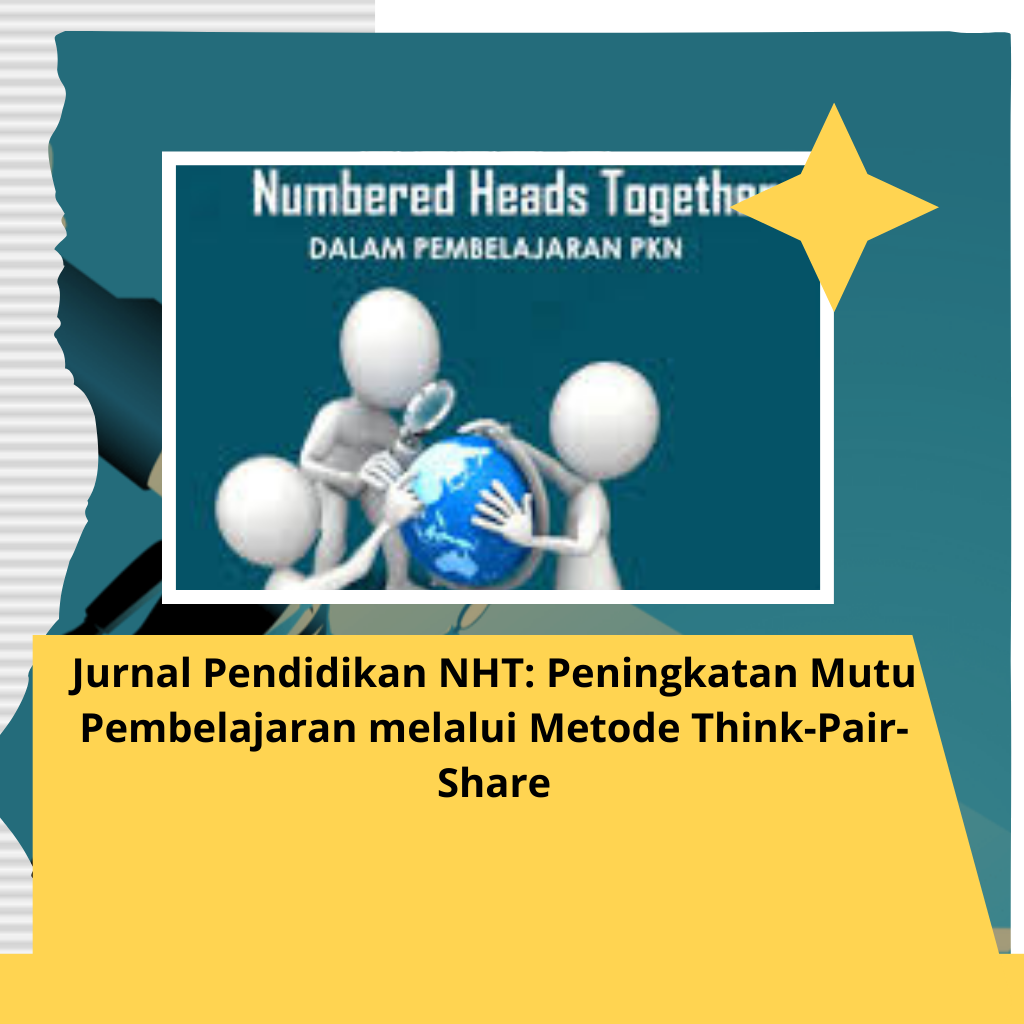 Jurnal Pendidikan NHT: Peningkatan Mutu Pembelajaran melalui Metode Think-Pair-Share