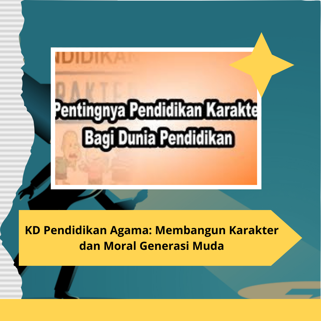 KD Pendidikan Agama: Membangun Karakter dan Moral Generasi Muda