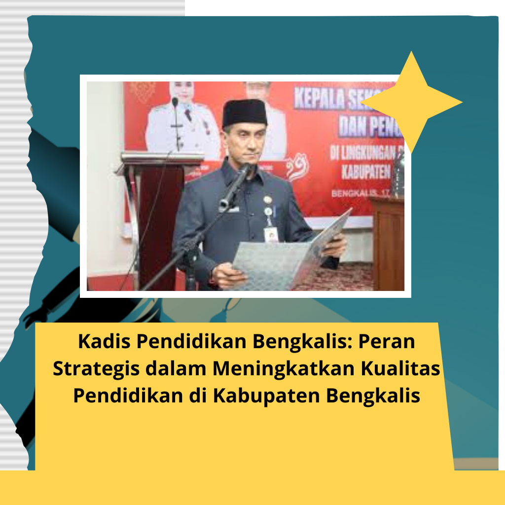 Kadis Pendidikan Bengkalis: Peran Strategis dalam Meningkatkan Kualitas Pendidikan di Kabupaten Bengkalis
