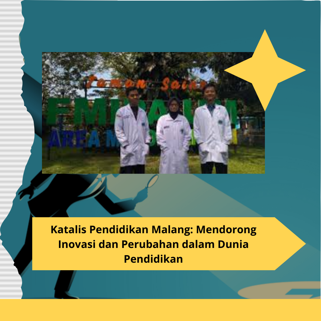 Katalis Pendidikan Malang: Mendorong Inovasi dan Perubahan dalam Dunia Pendidikan