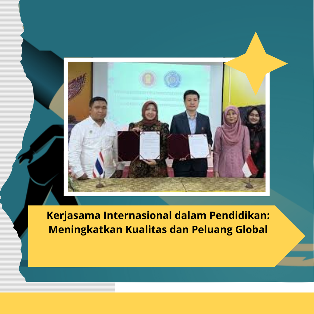 Kerjasama Internasional dalam Pendidikan: Meningkatkan Kualitas dan Peluang Global