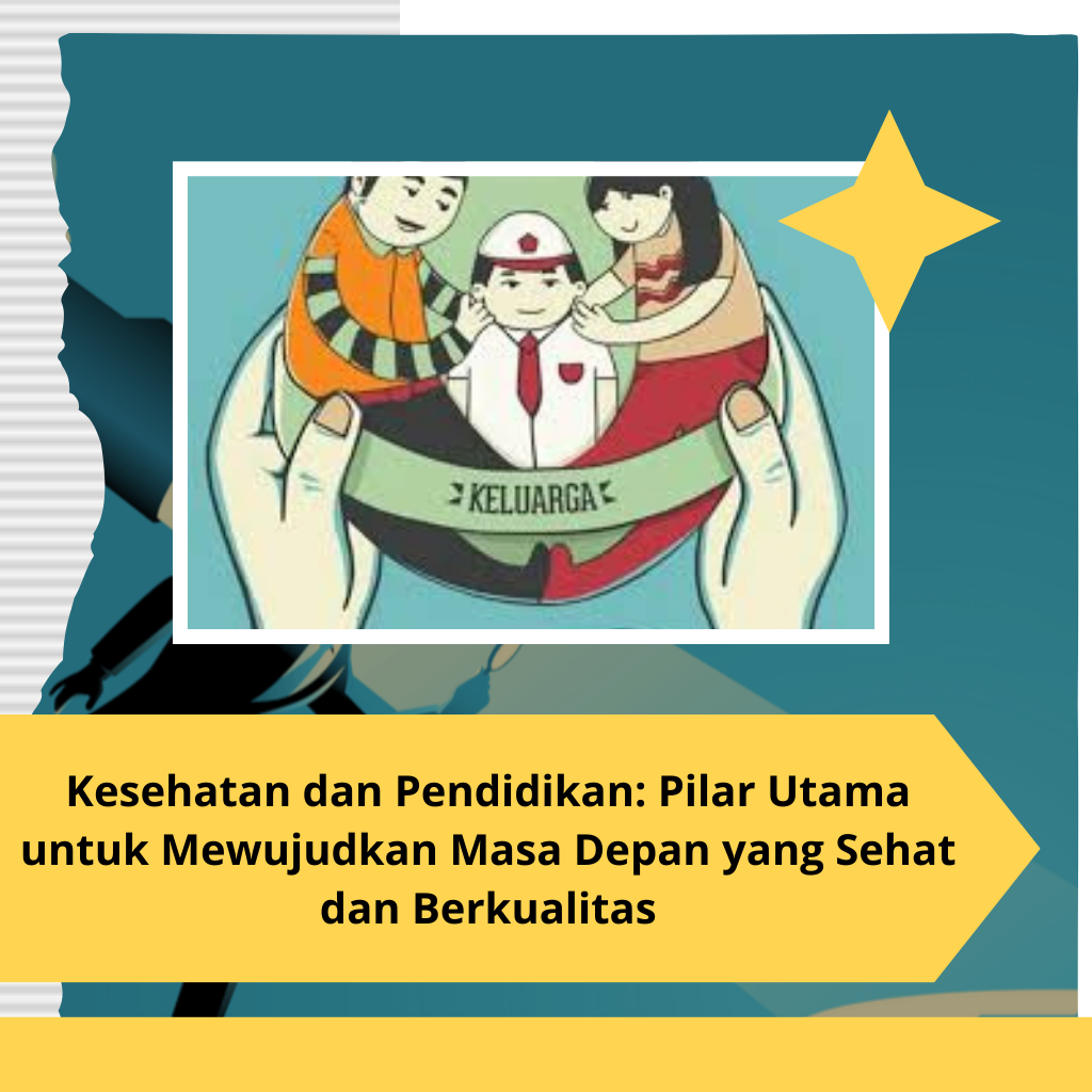 Kesehatan dan Pendidikan: Pilar Utama untuk Mewujudkan Masa Depan yang Sehat dan Berkualitas