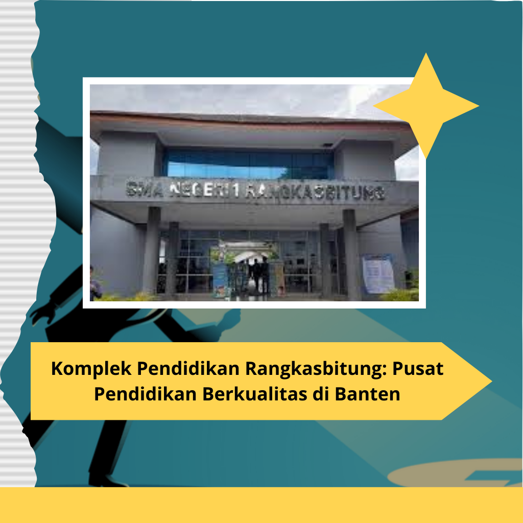 Komplek Pendidikan Rangkasbitung: Pusat Pendidikan Berkualitas di Banten