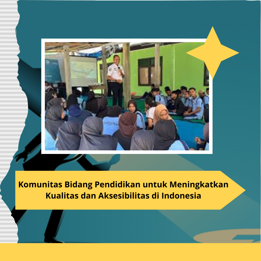 Komunitas Bidang Pendidikan untuk Meningkatkan Kualitas dan Aksesibilitas di Indonesia