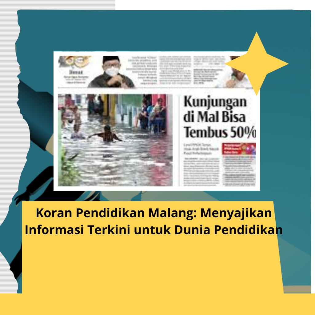 Koran Pendidikan Malang: Menyajikan Informasi Terkini untuk Dunia Pendidikan