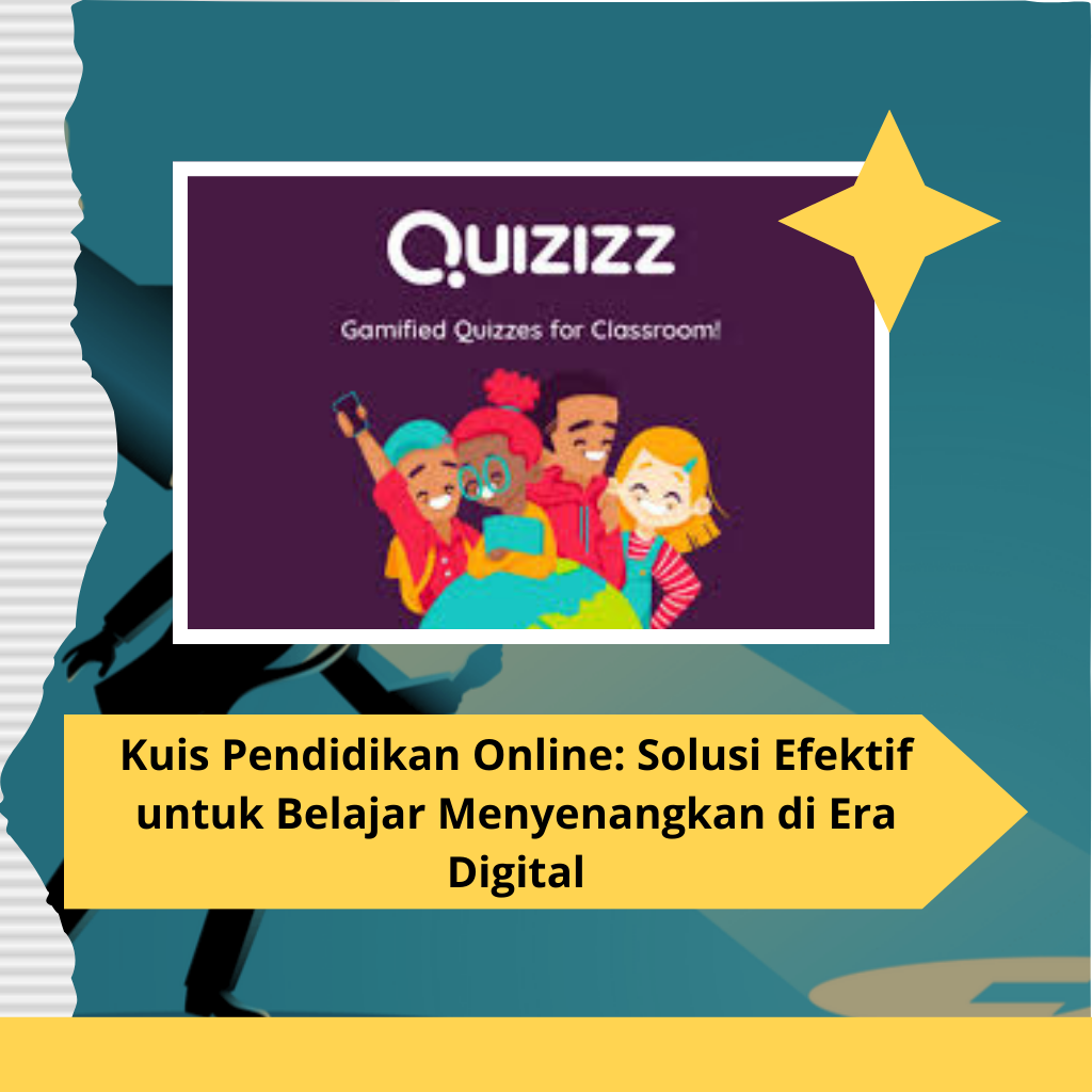 Kuis Pendidikan Online: Solusi Efektif untuk Belajar Menyenangkan di Era Digital