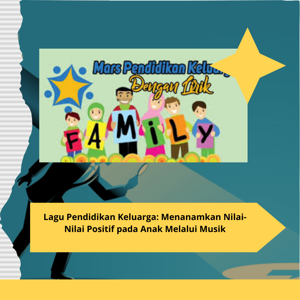 Lagu Pendidikan Keluarga Menanamkan Nilai-Nilai Positif pada Anak Melalui Musik