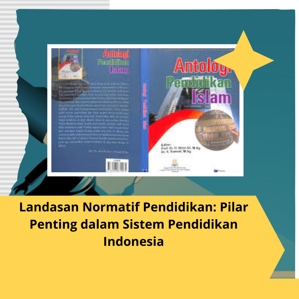 Landasan Normatif Pendidikan: Pilar Penting dalam Sistem Pendidikan Indonesia