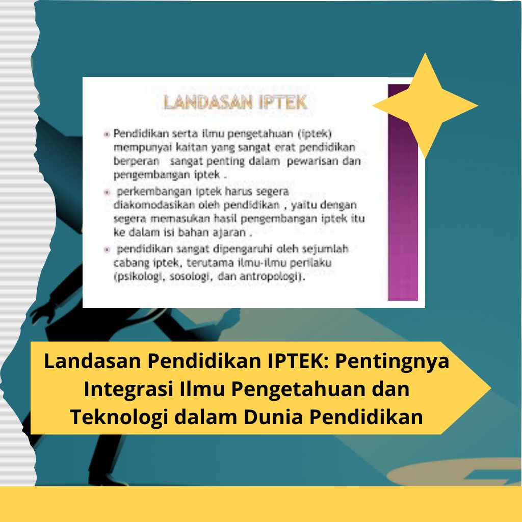 Landasan Pendidikan IPTEK: Pentingnya Integrasi Ilmu Pengetahuan dan Teknologi dalam Dunia Pendidikan