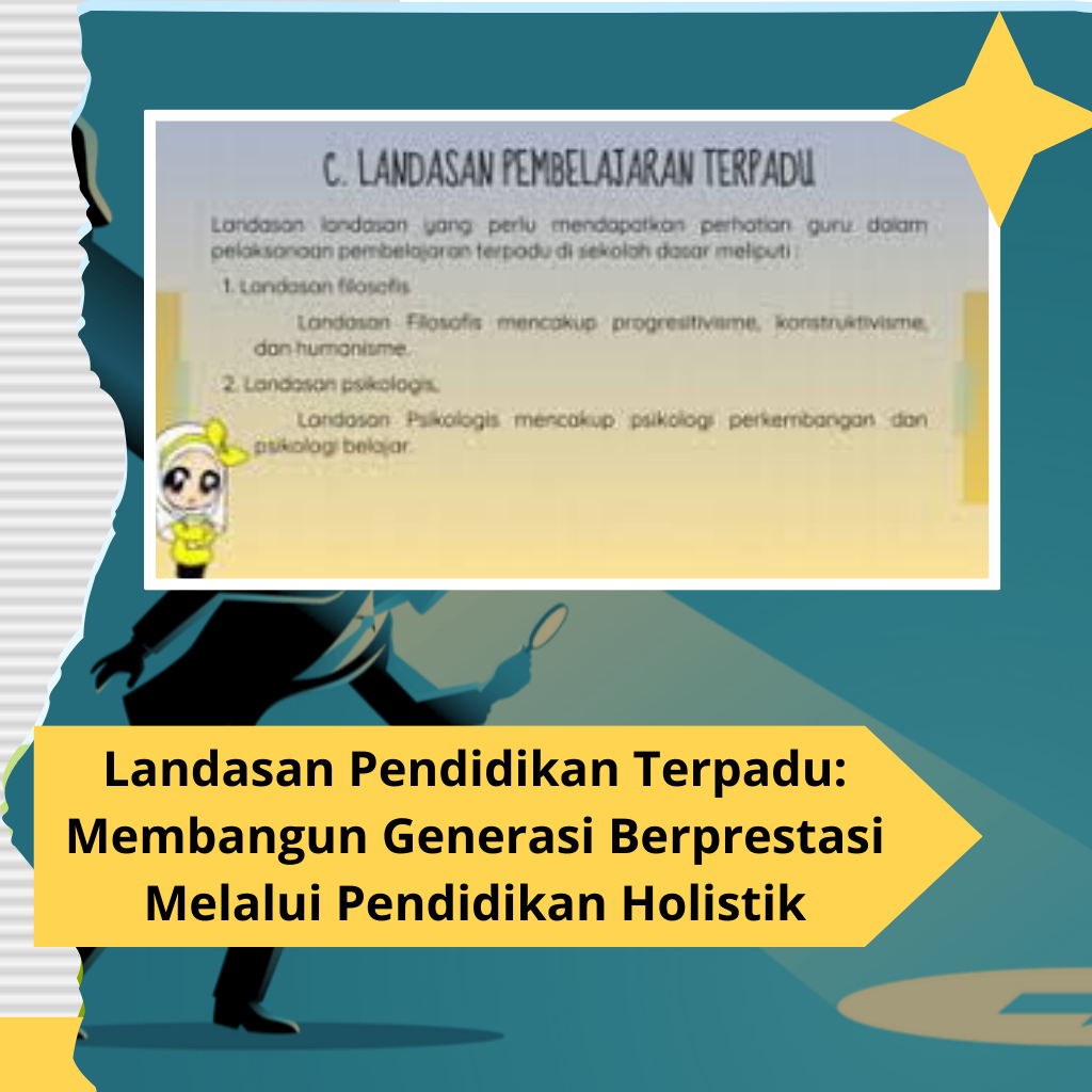 Landasan Pendidikan Terpadu: Membangun Generasi Berprestasi Melalui Pendidikan Holistik