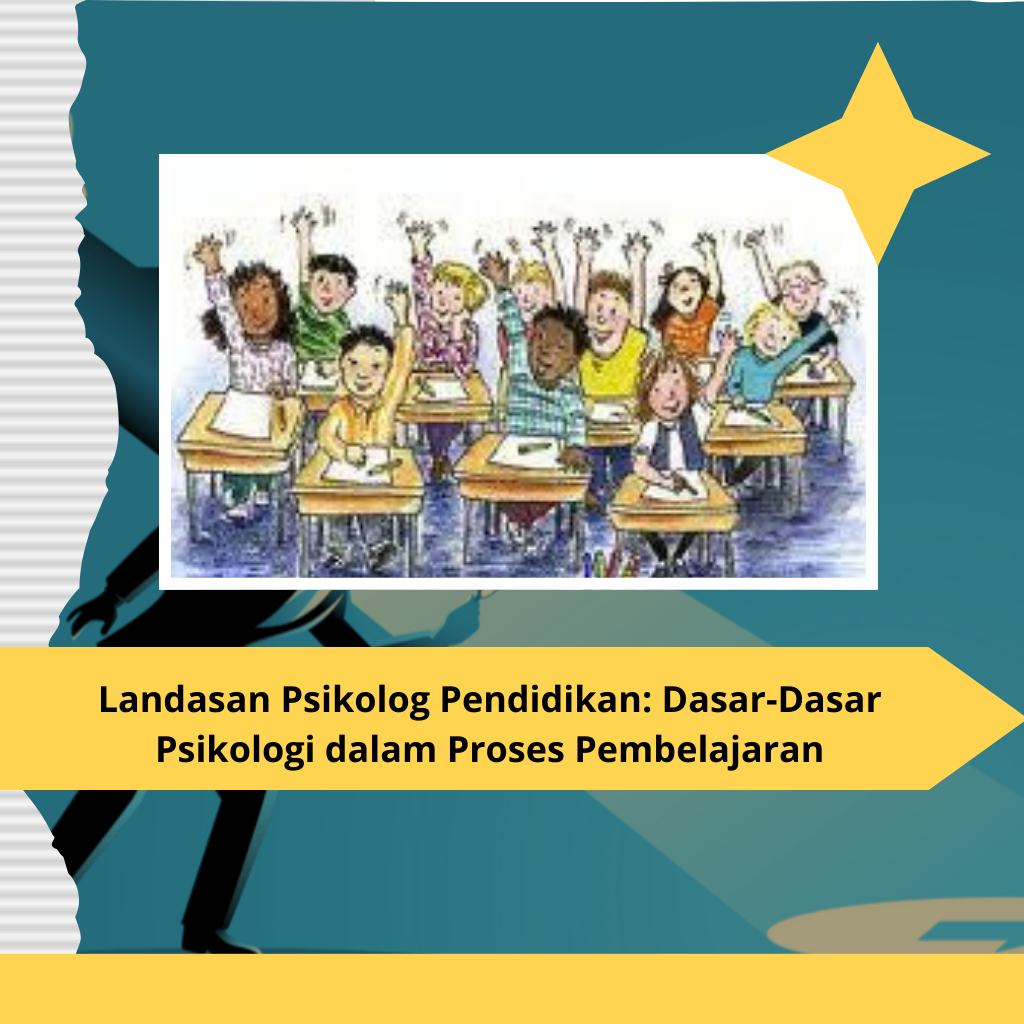 Landasan Psikolog Pendidikan: Dasar-Dasar Psikologi dalam Proses Pembelajaran