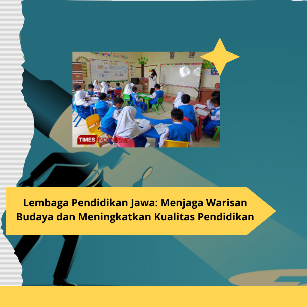 Lembaga Pendidikan Jawa Menjaga Warisan Budaya dan Meningkatkan Kualitas Pendidikan