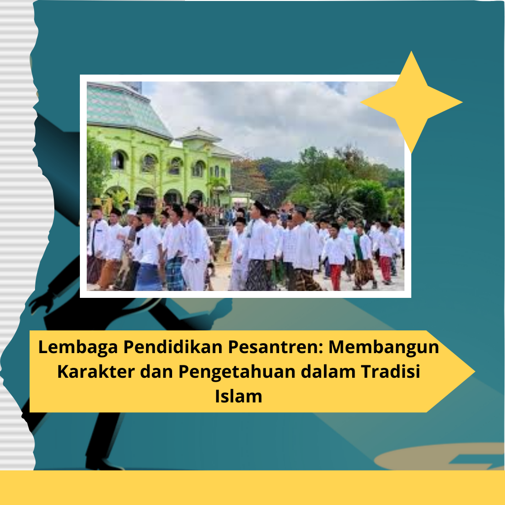 Lembaga Pendidikan Pesantren Membangun Karakter dan Pengetahuan dalam Tradisi Islam