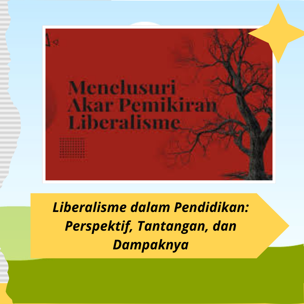Liberalisme dalam Pendidikan: Perspektif, Tantangan, dan Dampaknya