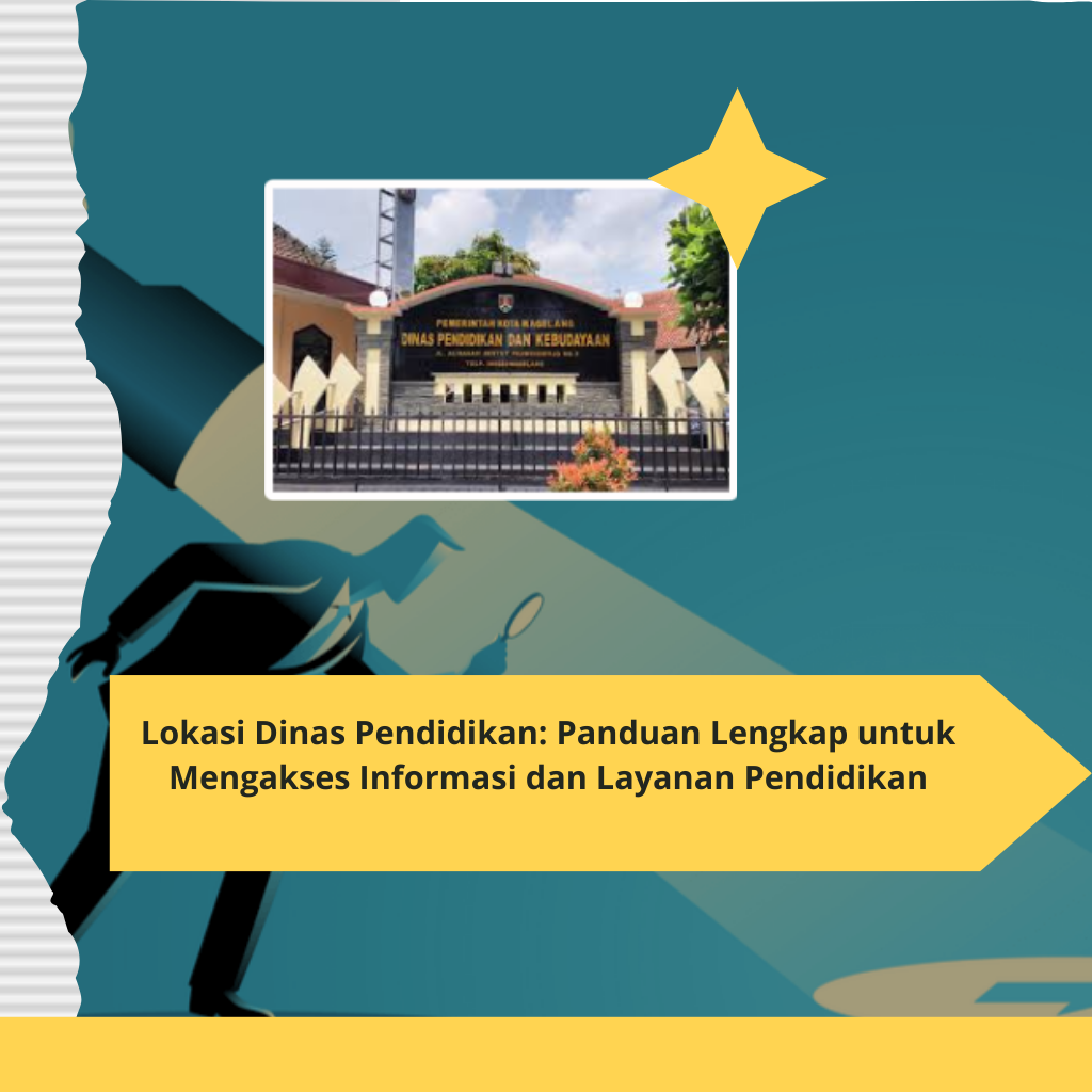 Lokasi Dinas Pendidikan Panduan Lengkap untuk Mengakses Informasi dan Layanan Pendidikan