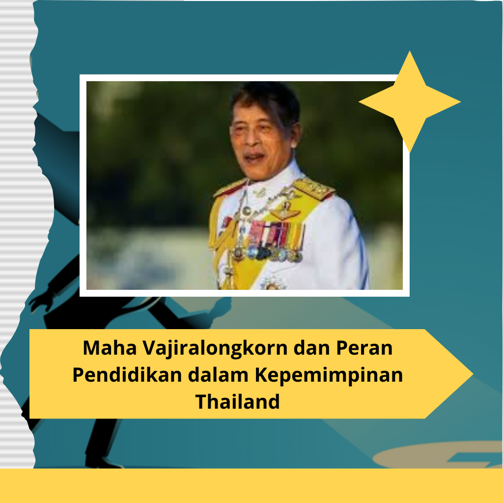 Maha Vajiralongkorn dan Peran Pendidikan dalam Kepemimpinan Thailand