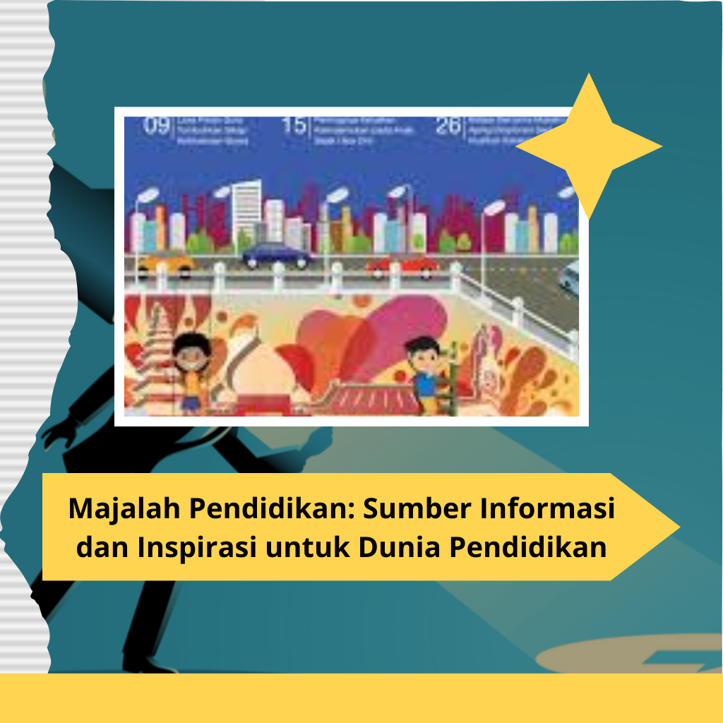 Majalah Pendidikan: Sumber Informasi dan Inspirasi untuk Dunia Pendidikan