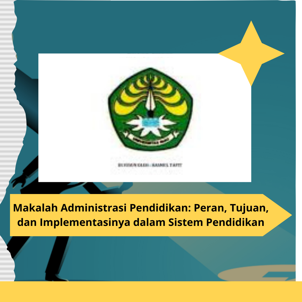 Makalah Administrasi Pendidikan: Peran, Tujuan, dan Implementasinya dalam Sistem Pendidikan