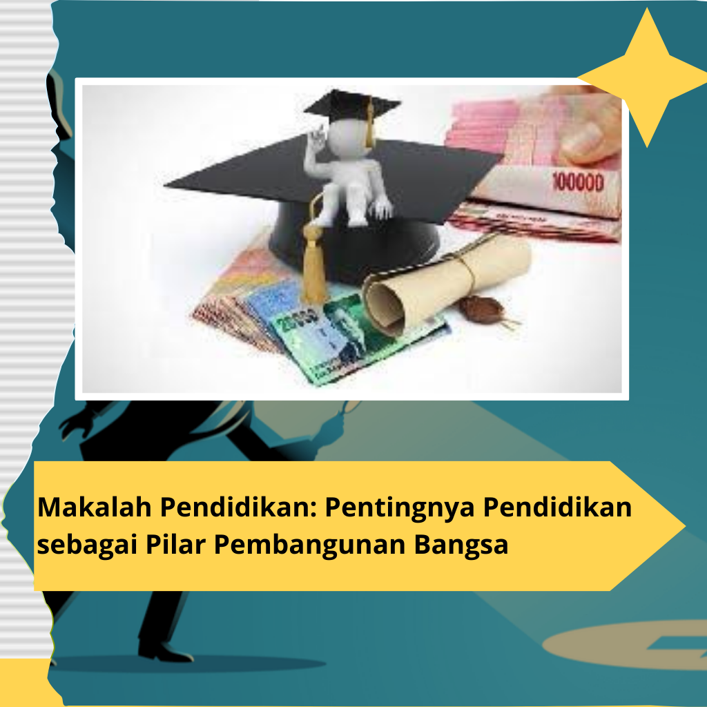Makalah Pendidikan: Pentingnya Pendidikan sebagai Pilar Pembangunan Bangsa