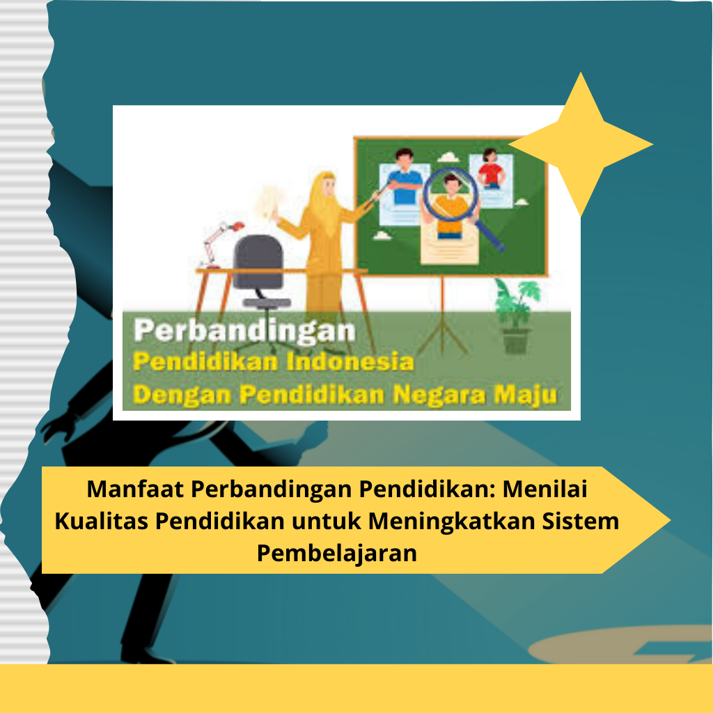 Manfaat Perbandingan Pendidikan: Menilai Kualitas Pendidikan untuk Meningkatkan Sistem Pembelajaran