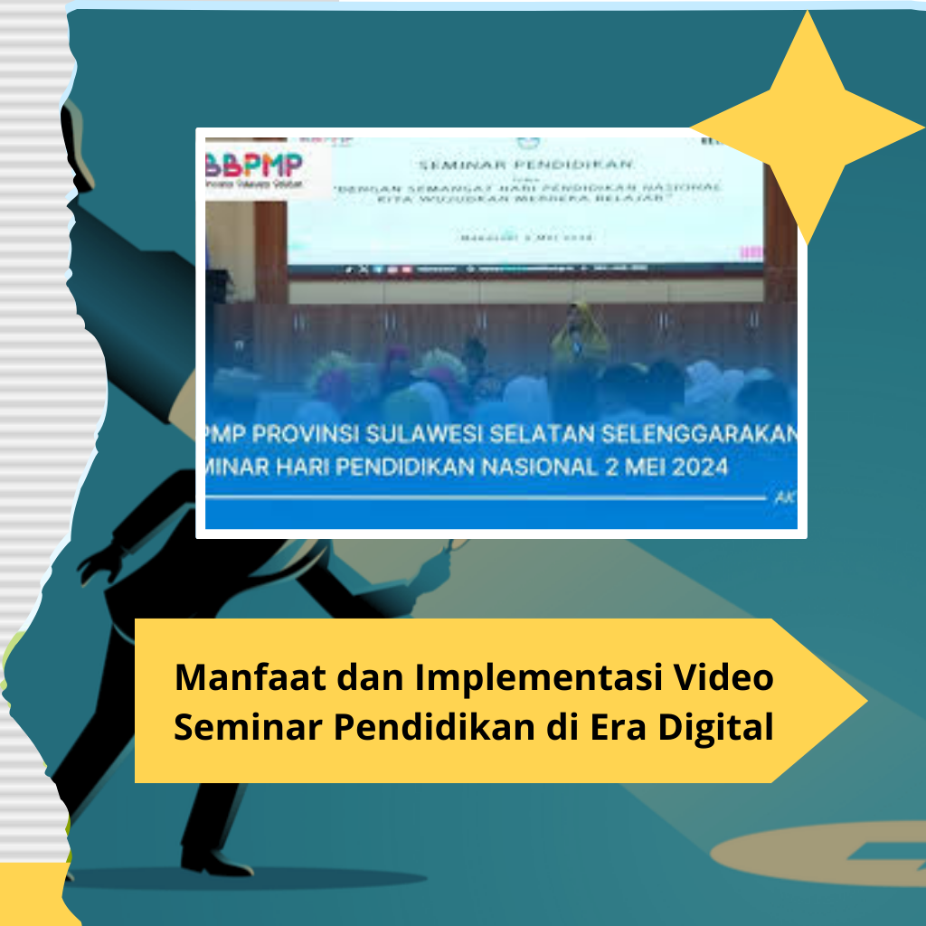 Manfaat dan Implementasi Video Seminar Pendidikan di Era Digital