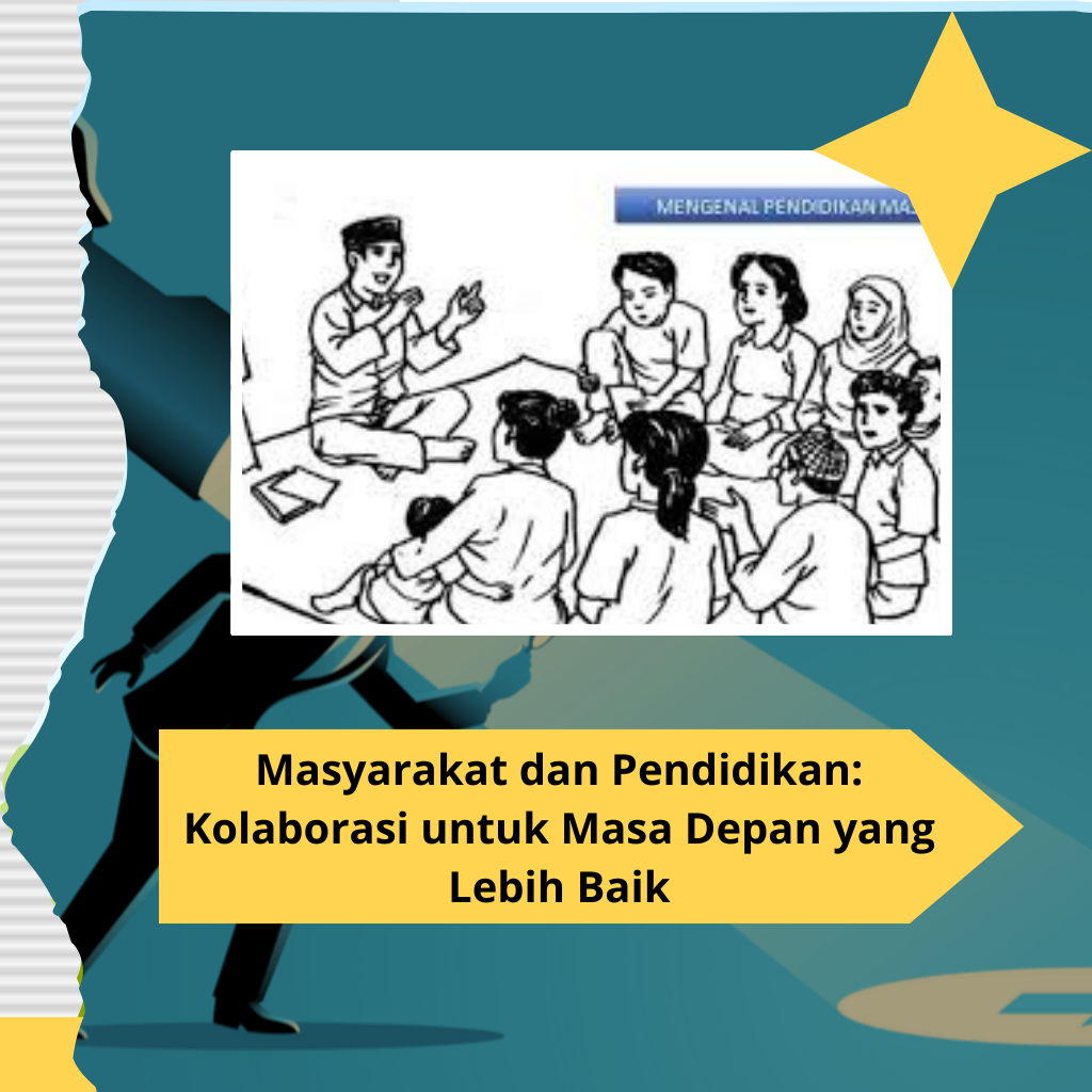 Masyarakat dan Pendidikan: Kolaborasi untuk Masa Depan yang Lebih Baik