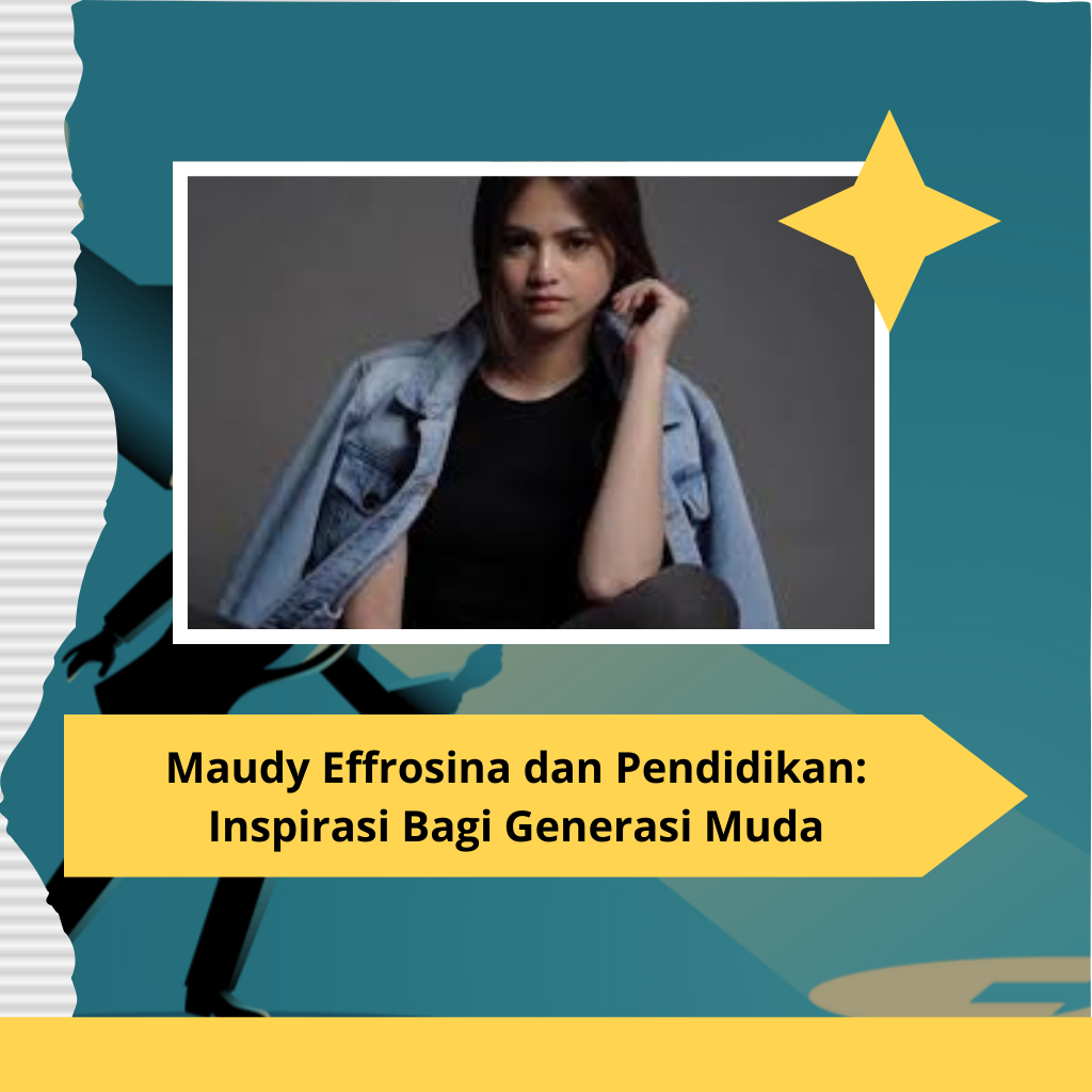 Maudy Effrosina dan Pendidikan: Inspirasi Bagi Generasi Muda