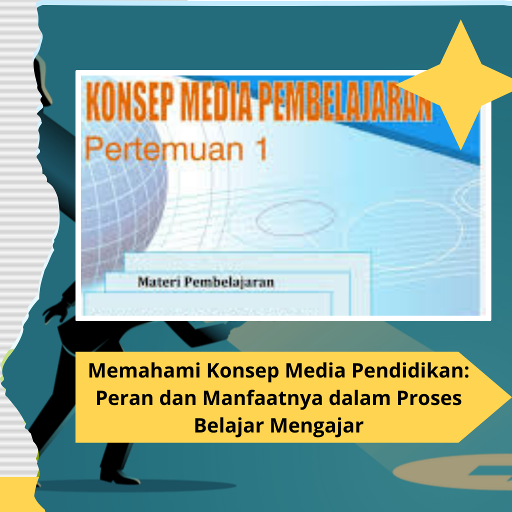 Memahami Konsep Media Pendidikan: Peran dan Manfaatnya dalam Proses Belajar Mengajar