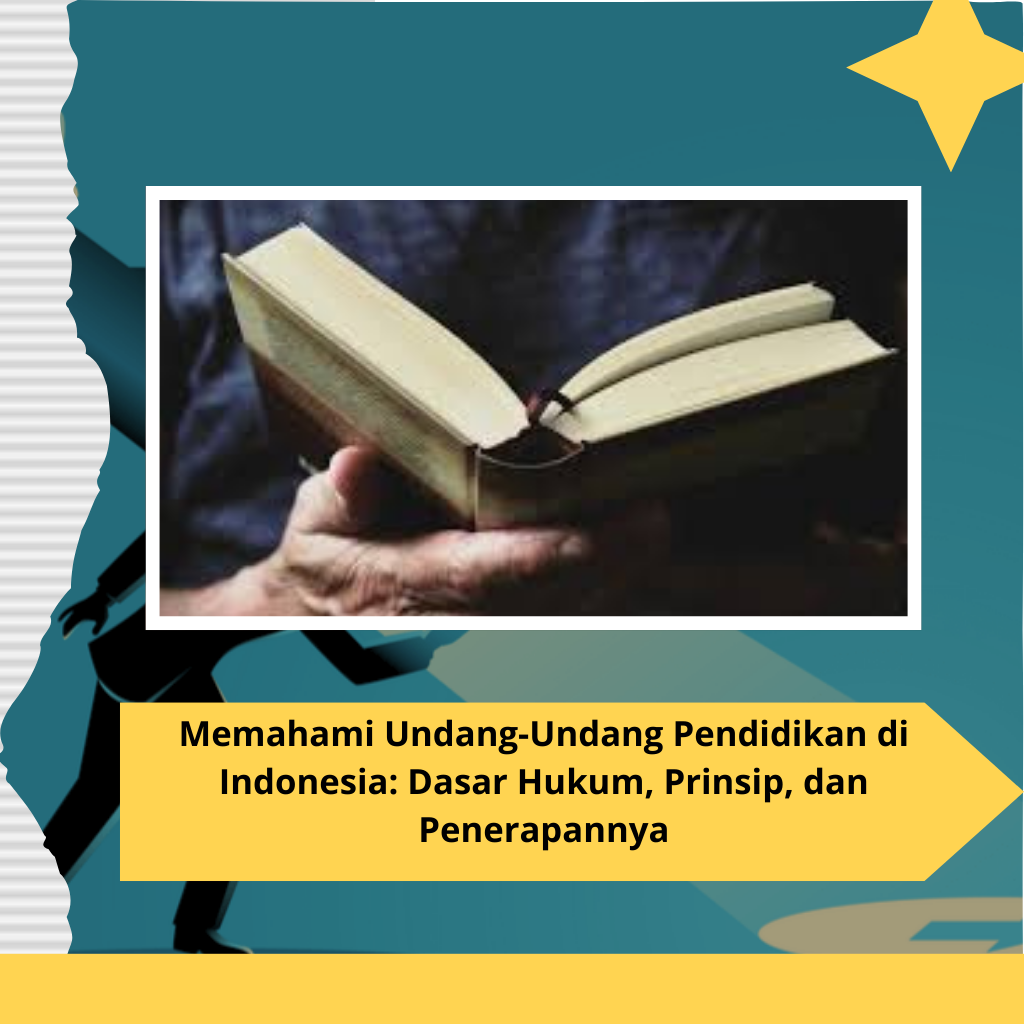 Memahami Undang-Undang Pendidikan di Indonesia: Dasar Hukum, Prinsip, dan Penerapannya