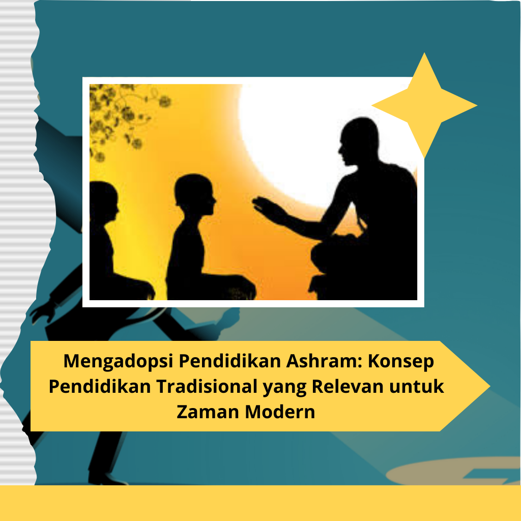 Mengadopsi Pendidikan Ashram: Konsep Pendidikan Tradisional yang Relevan untuk Zaman Modern