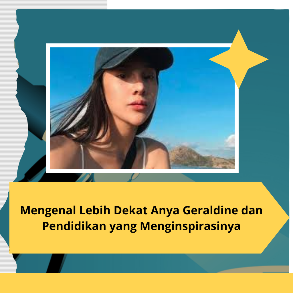 Mengenal Lebih Dekat Anya Geraldine dan Pendidikan yang Menginspirasinya