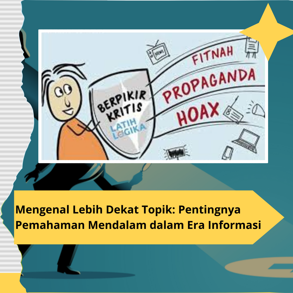Mengenal Lebih Dekat Topik: Pentingnya Pemahaman Mendalam dalam Era Informasi