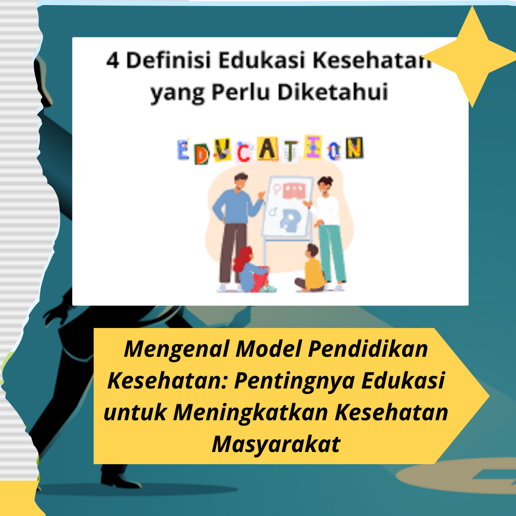 Mengenal Model Pendidikan Kesehatan: Pentingnya Edukasi untuk Meningkatkan Kesehatan Masyarakat