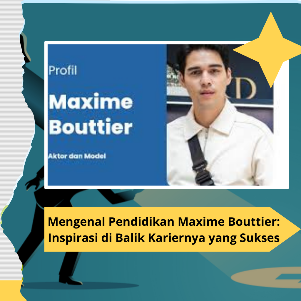 Mengenal Pendidikan Maxime Bouttier: Inspirasi di Balik Kariernya yang Sukses
