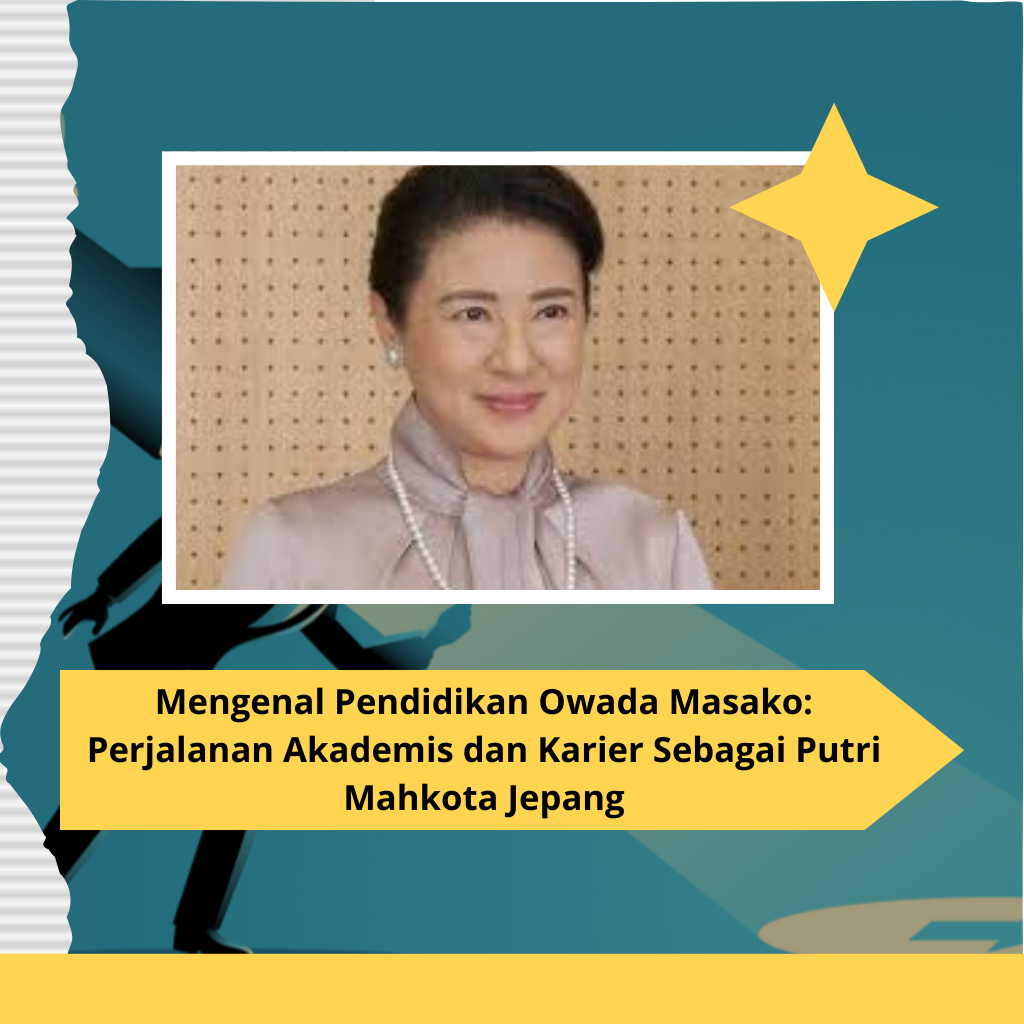 Mengenal Pendidikan Owada Masako: Perjalanan Akademis dan Karier Sebagai Putri Mahkota Jepang