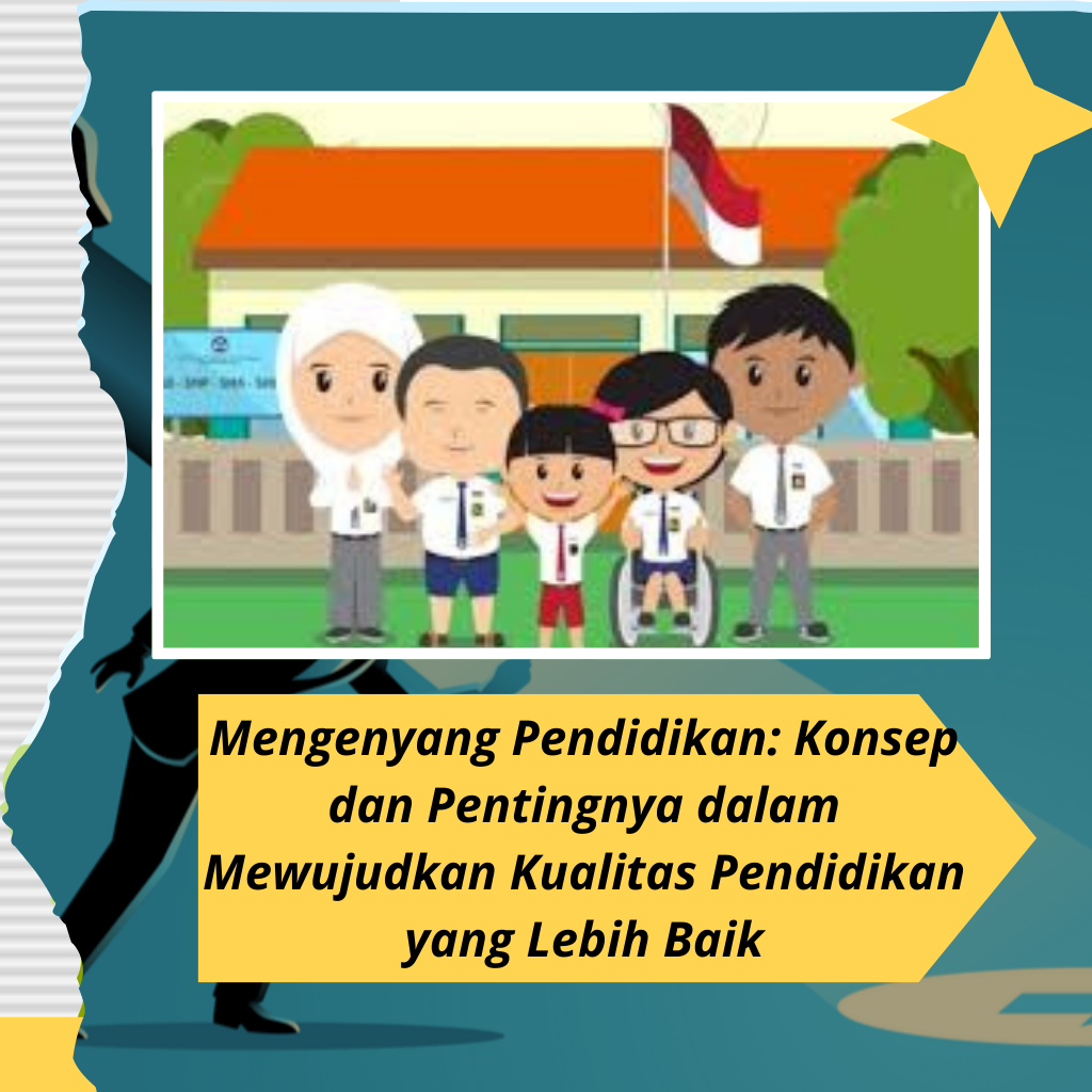 Mengenyang Pendidikan: Konsep dan Pentingnya dalam Mewujudkan Kualitas Pendidikan yang Lebih Baik