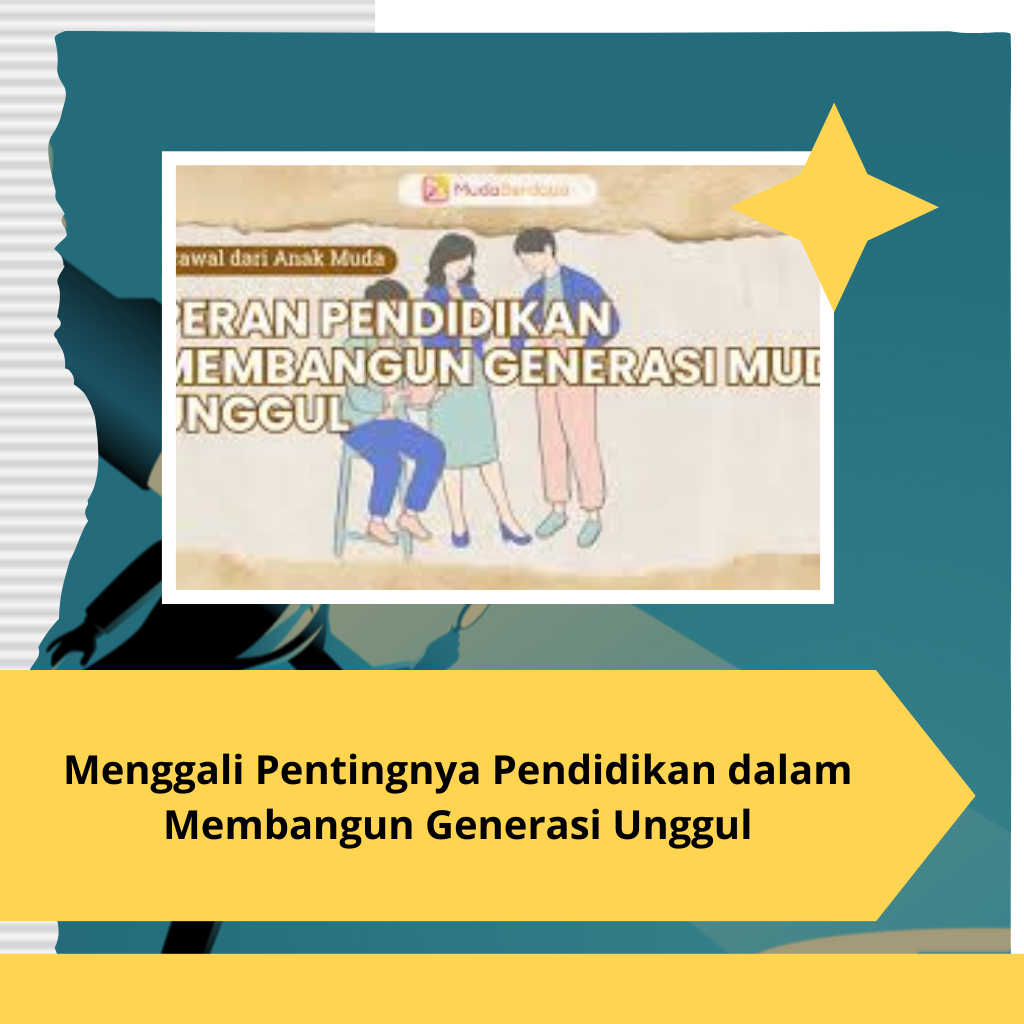 Menggali Pentingnya Pendidikan dalam Membangun Generasi Unggul