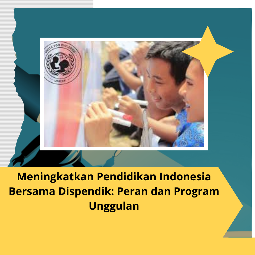 Meningkatkan Pendidikan Indonesia Bersama Dispendik: Peran dan Program Unggulan
