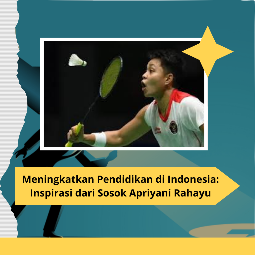 Meningkatkan Pendidikan di Indonesia: Inspirasi dari Sosok Apriyani Rahayu